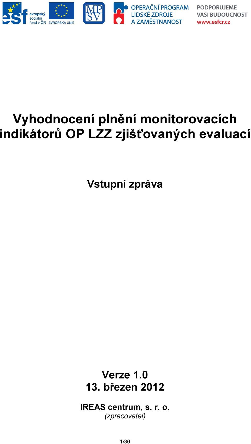 Vstupní zpráva Verze 1.0 13.