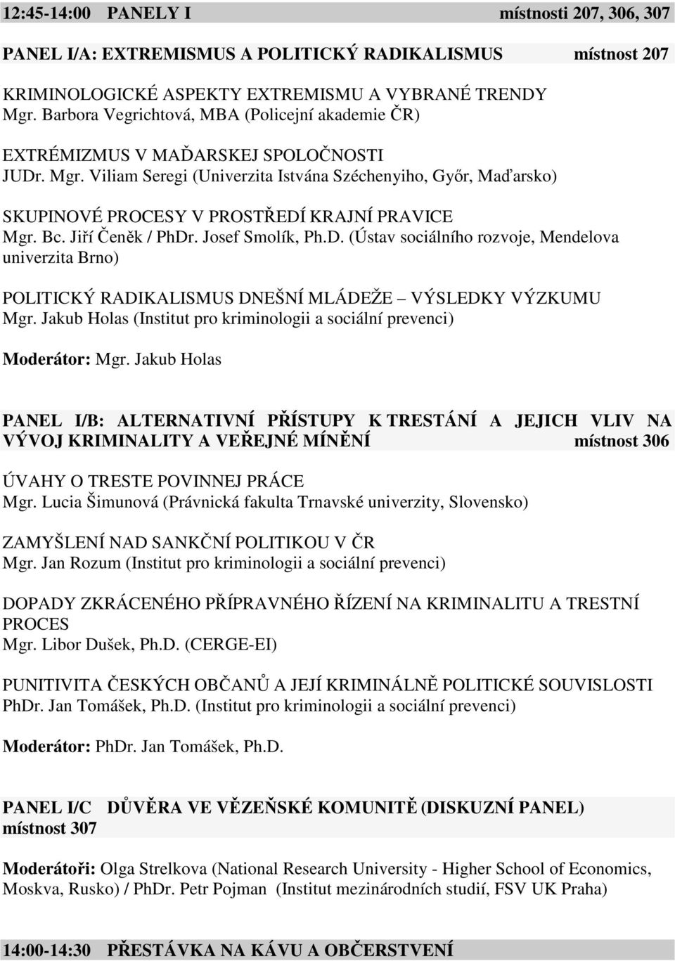 Viliam Seregi (Univerzita Istvána Széchenyiho, Győr, Maďarsko) SKUPINOVÉ PROCESY V PROSTŘEDÍ