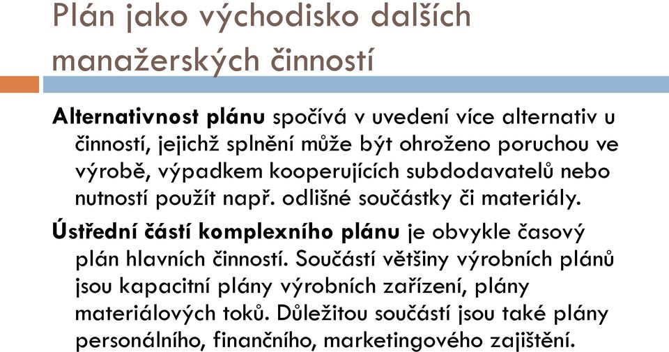 odlišné součástky či materiály. Ústřední částí komplexního plánu je obvykle časový plán hlavních činností.