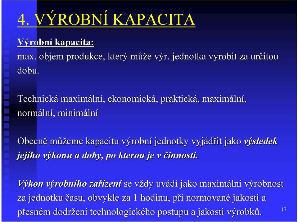 vyjádřit jako výsledek jejího výkonu a doby, po kterou je v činnosti.