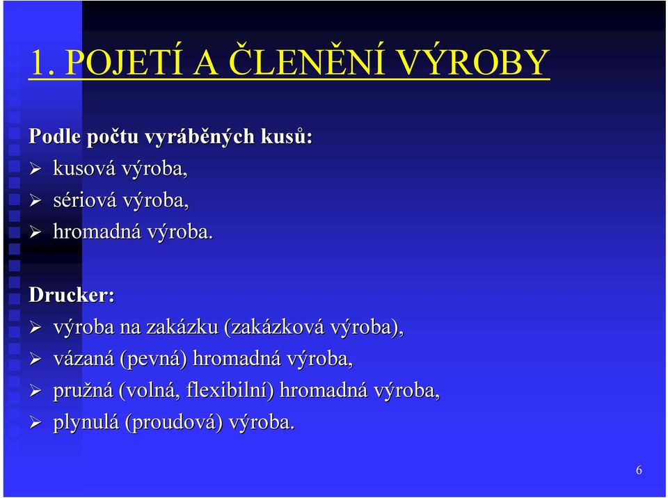 Drucker: výroba na zakázku zku (zakázkov zková výroba), vázaná