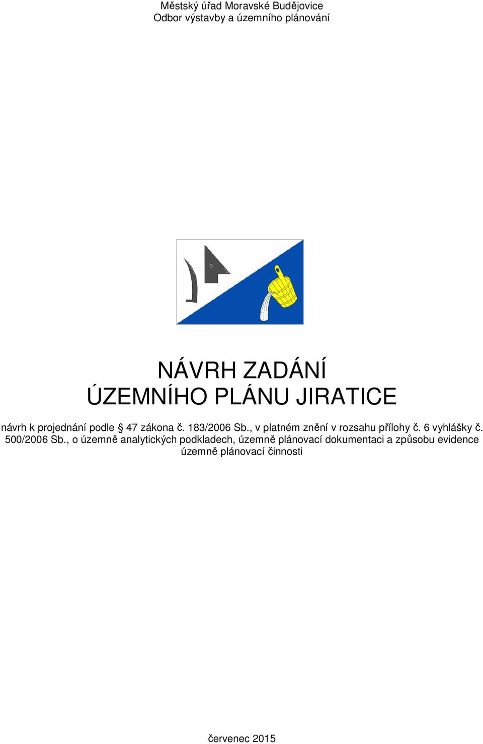 , v platném znění v rozsahu přílohy č. 6 vyhlášky č. 500/2006 Sb.