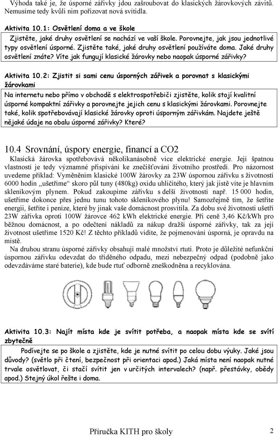 Jaké druhy osvětlení znáte? Víte jak fungují klasické žárovky nebo naopak úsporné zářivky? Aktivita 10.