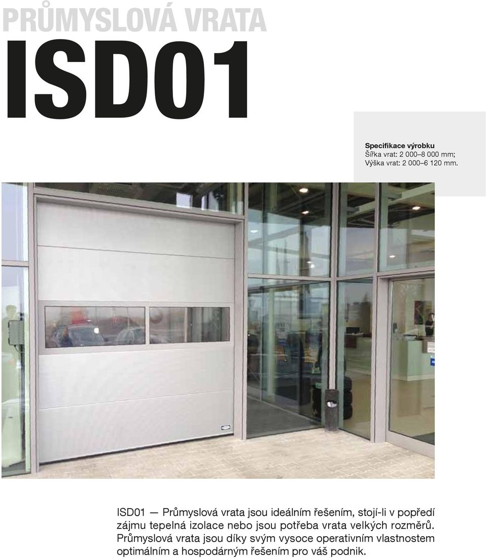 ISD01 Průmyslová vrata jsou ideálním řešením, stojí-li v popředí zájmu tepelná