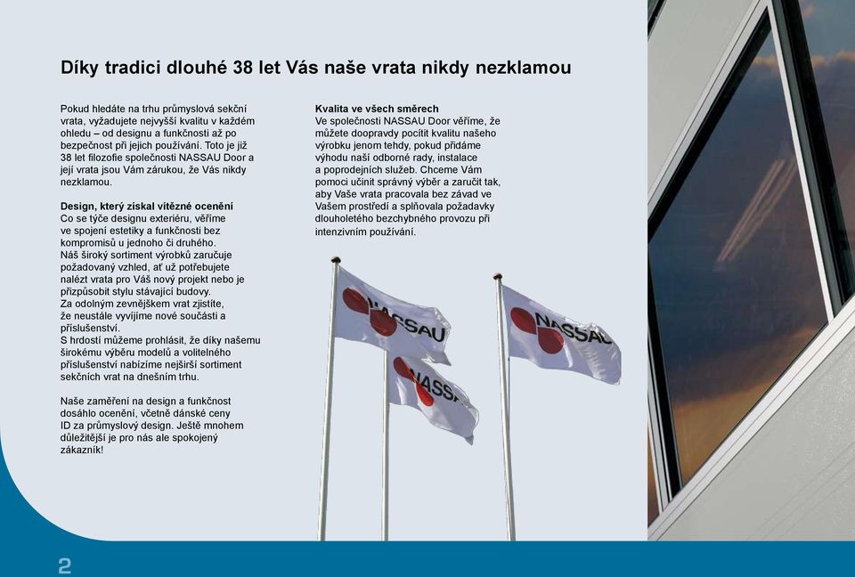 Design, který získal vítězné ocenění Co se týče designu exteriéru, věříme ve spojení estetiky a funkčnosti bez kompromisů u jednoho či druhého.