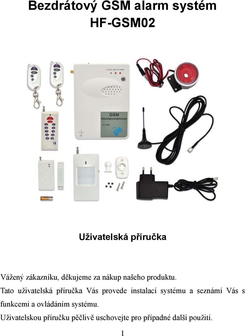 Tato uživatelská příručka Vás provede instalací systému a seznámí Vás