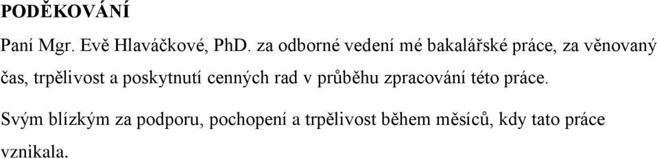 trpělivost a poskytnutí cenných rad v průběhu zpracování této