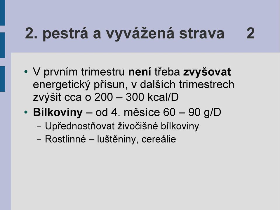 zvýšit cca o 200 300 kcal/d Bílkoviny od 4.