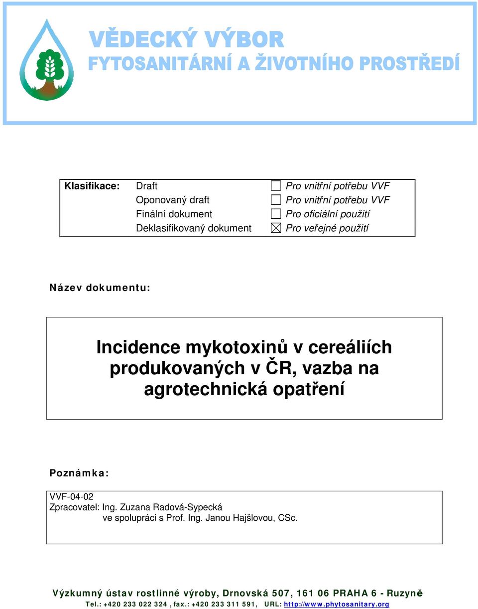 agrotechnická opatření Poznámka: VVF-04-02 Zpracovatel: Ing. Zuzana Radová-Sypecká ve spolupráci s Prof. Ing. Janou Hajšlovou, CSc.