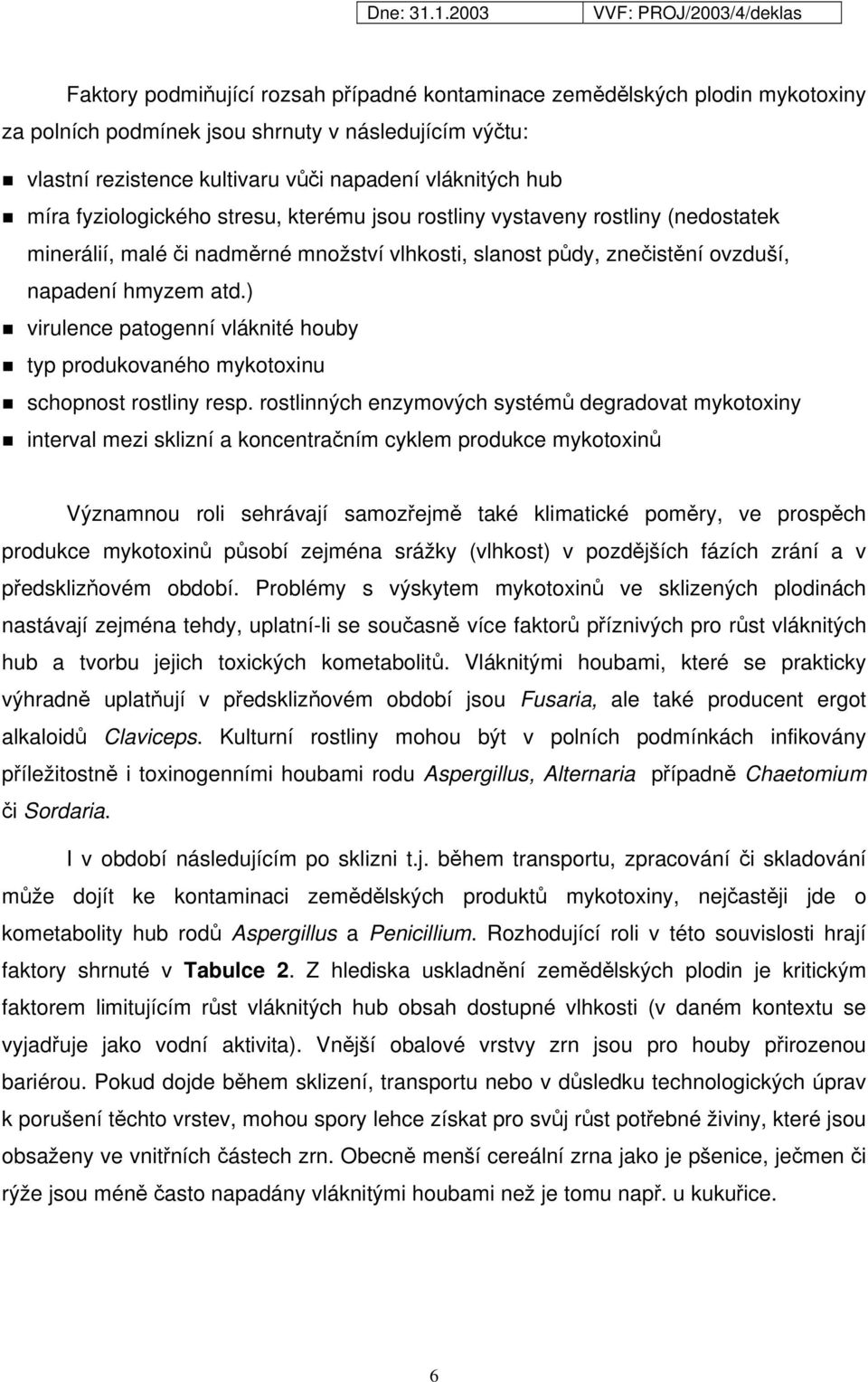 ) virulence patogenní vláknité houby typ produkovaného mykotoxinu schopnost rostliny resp.