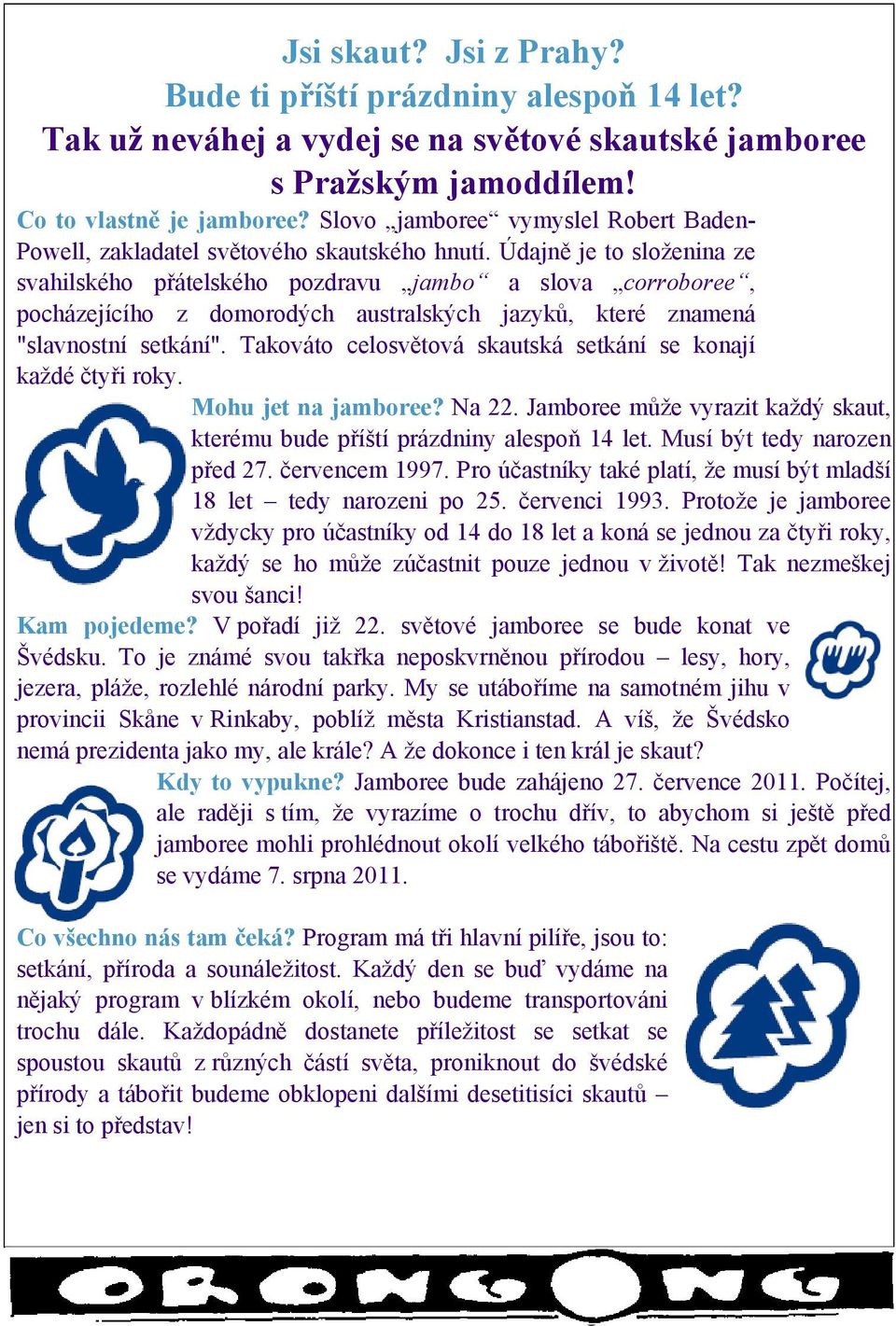 Údajně je to složenina ze svahilského přátelského pozdravu jambo a slova corroboree, pocházejícího z domorodých australských jazyků, které znamená "slavnostní setkání".