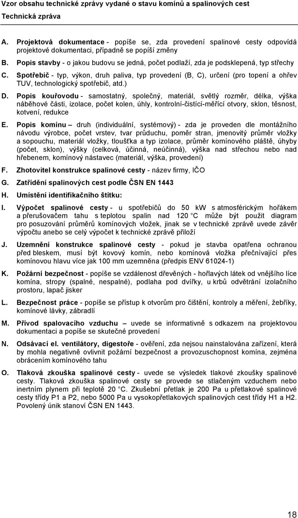 Popis stavby - o jakou budovu se jedná, počet podlaží, zda je podsklepená, typ střechy C.