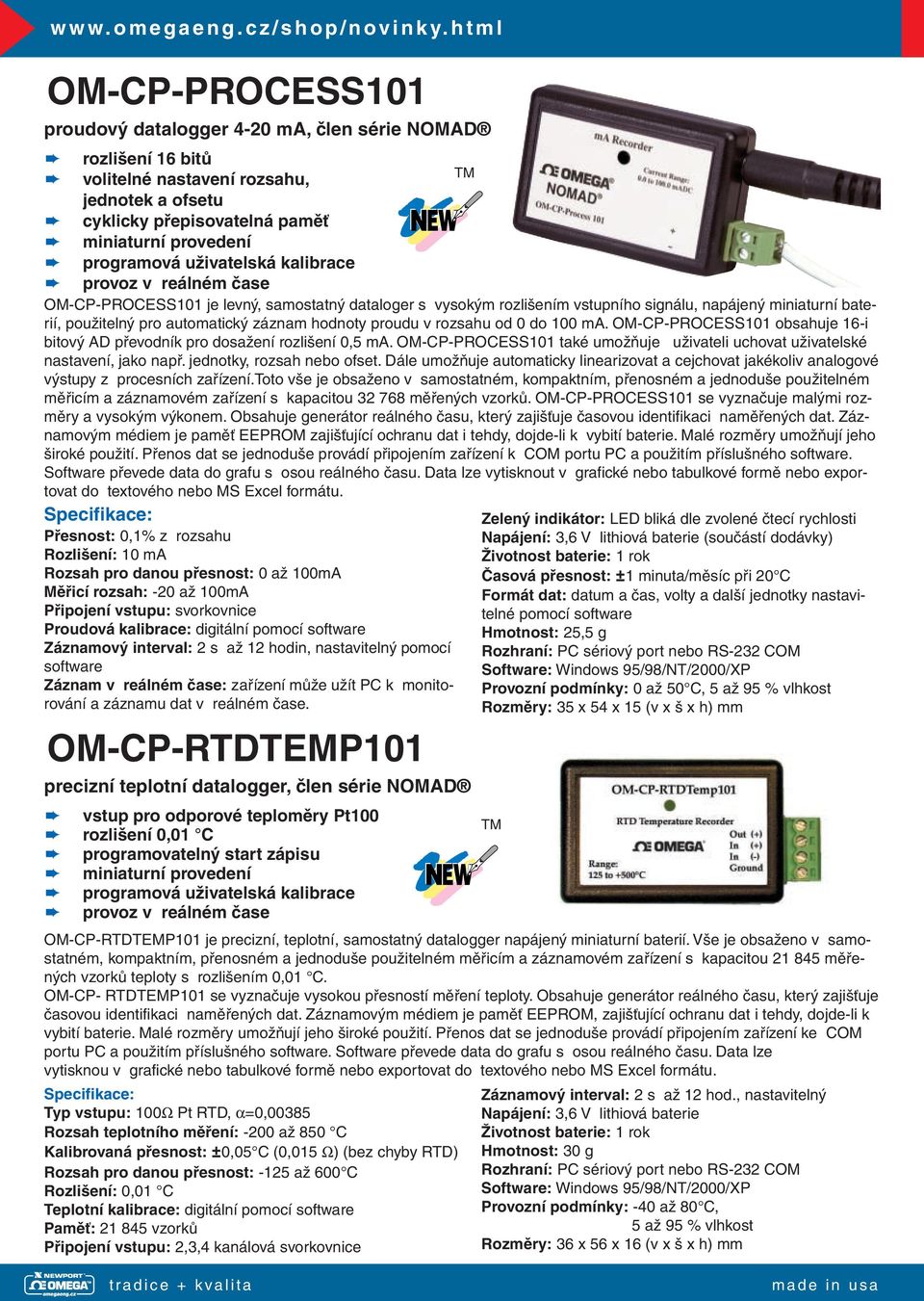 uživatelská kalibrace provoz v reálném čase OM-CP-PROCESS101 je levný, samostatný dataloger s vysokým rozlišením vstupního signálu, napájený miniaturní baterií, použitelný pro automatický záznam