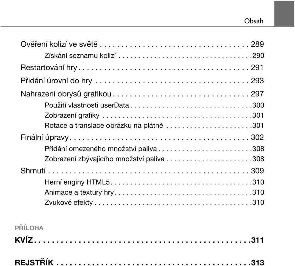 .....................................301 Rotace a translace obrázku na plátně......................301 Finální úpravy.......................................... 302 Přidání omezeného množství paliva.