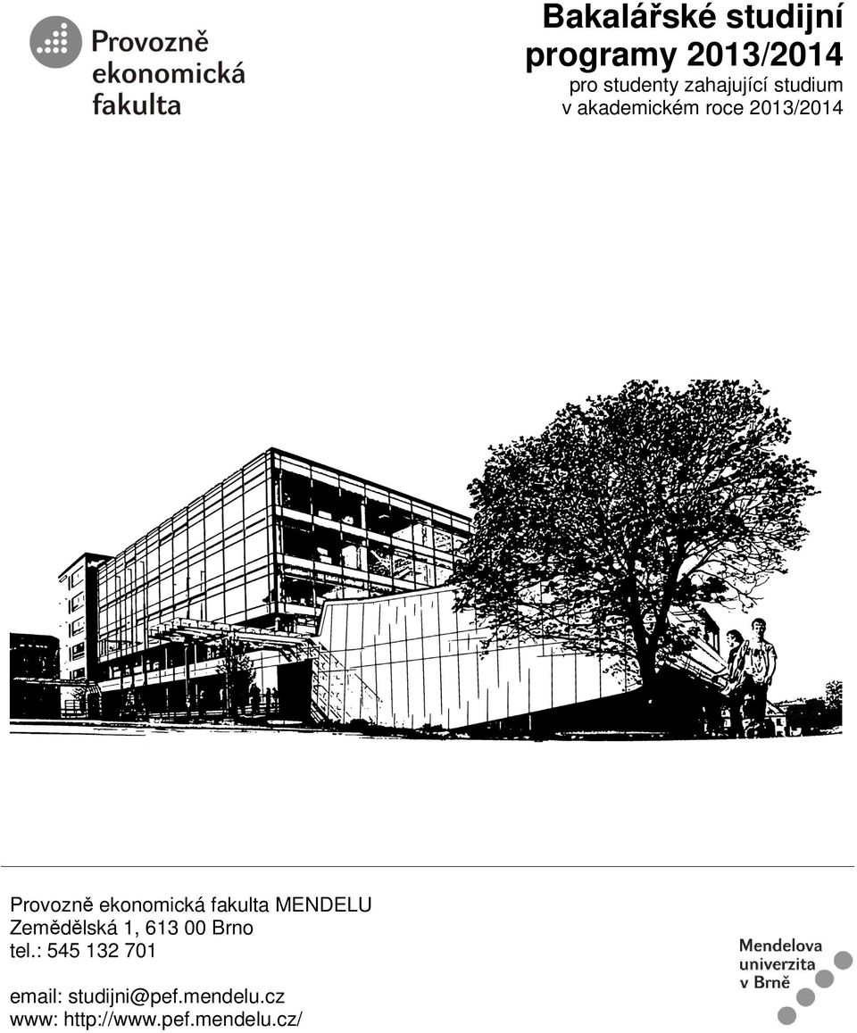 ekonomická fakulta MENDELU Zemědělská 1, 613 00 Brno tel.