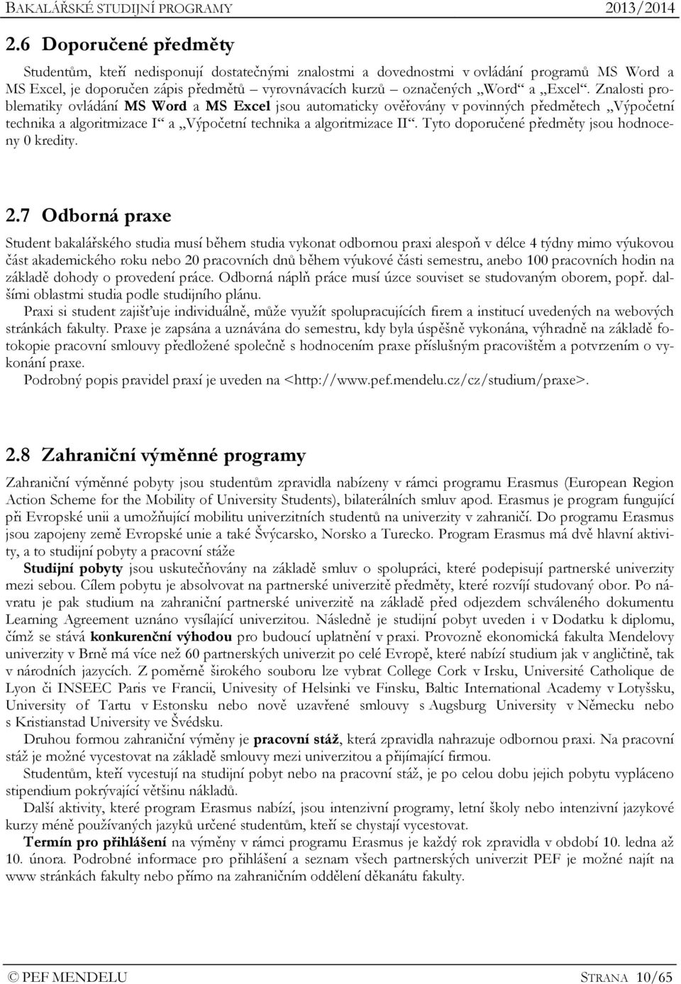 Tyto doporučené předměty jsou hodnoceny 0 kredity. 2.