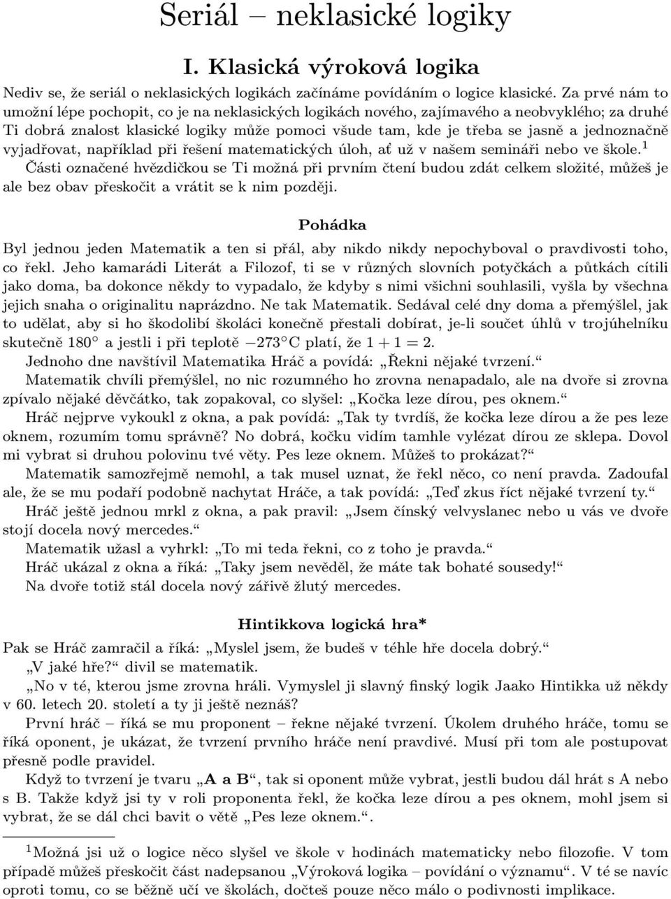 jednoznačně vyjadřovat,napříkladpřiřešenímatematickýchúloh,aťužvnašemseminářineboveškole.