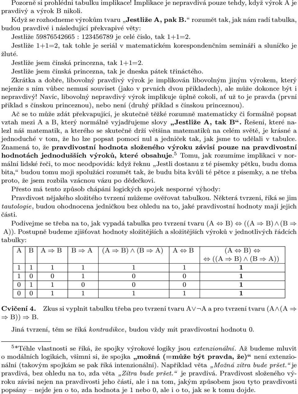 Jestliže 1+1=2, tak tohle je seriál v matematickém korespondenčním semináři a sluníčko je žluté. Jestliže jsem čínská princezna, tak 1+1=2.
