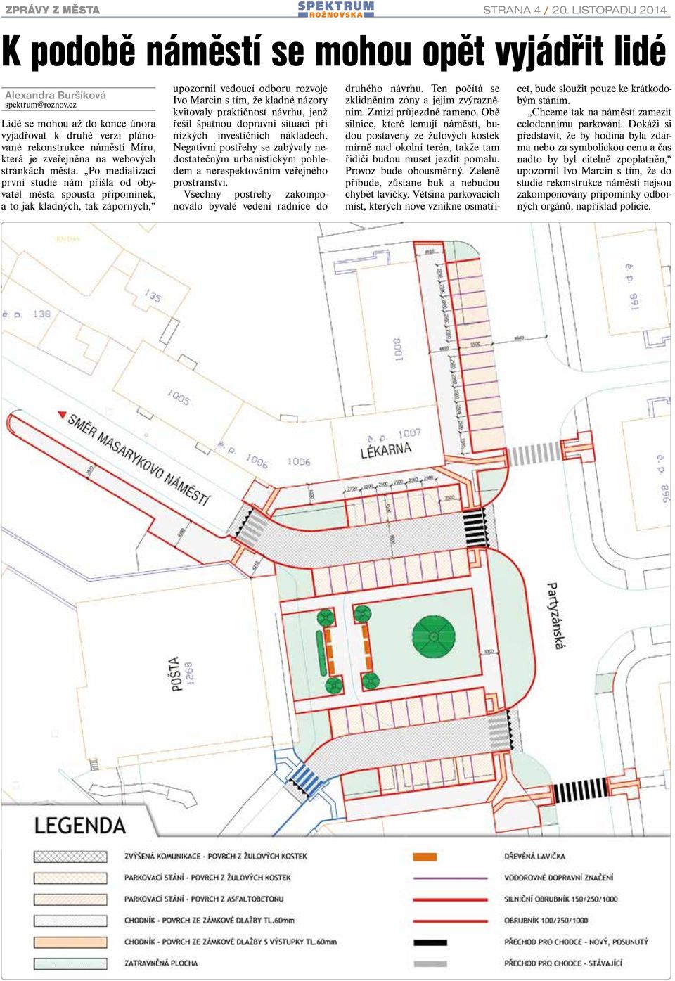 praktičnost návrhu, jenž řešil špatnou dopravní situaci při nízkých investičních nákladech.