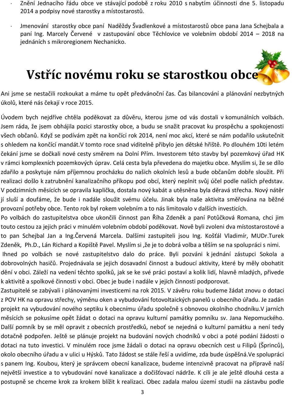Marcely Červené v zastupování obce Těchlovice ve volebním období 2014 2018 na jednáních s mikroregionem Nechanicko.