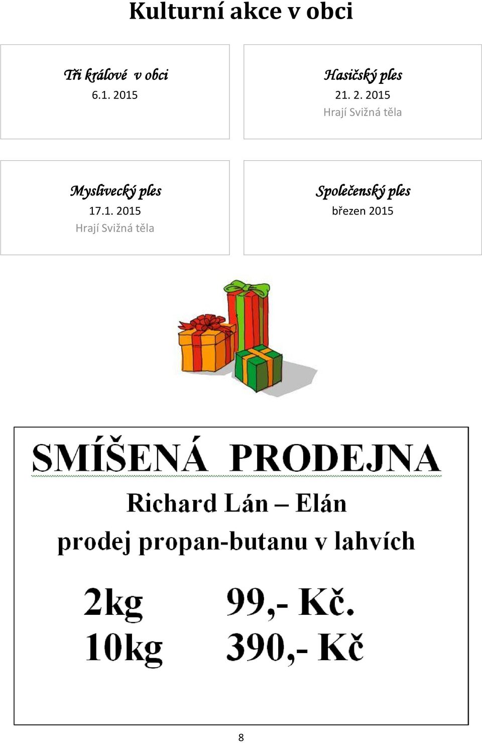 15 21. 2. 2015 Hrají Svižná těla