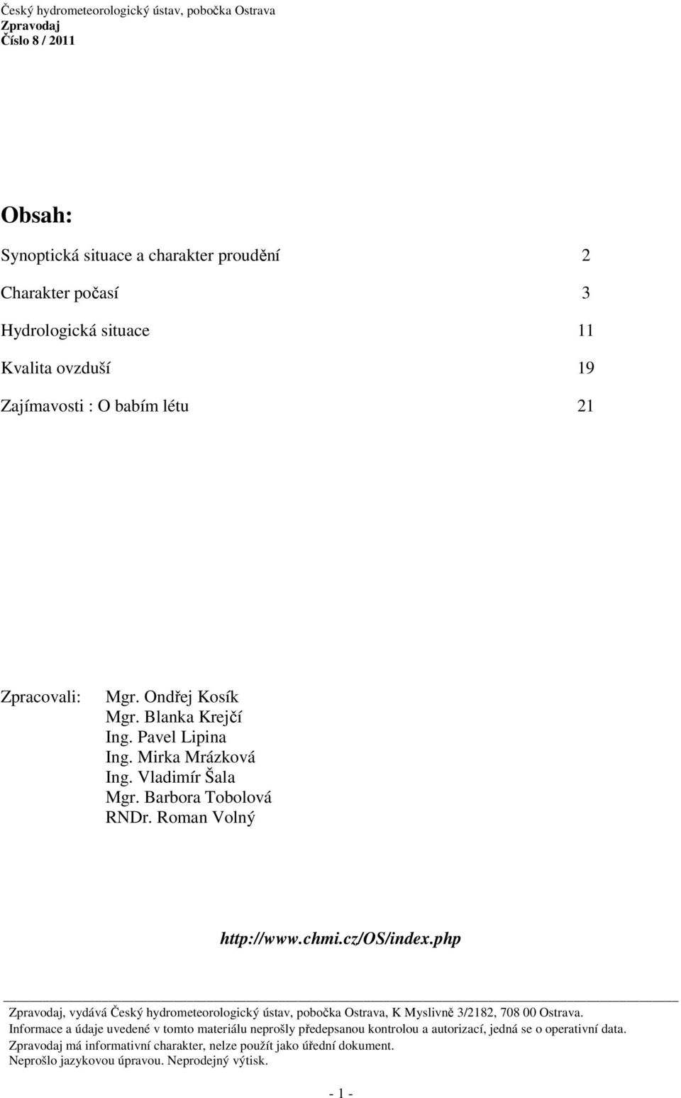 php, vydává Český hydrometeorologický ústav, pobočka Ostrava, K Myslivně 3/2182, 708 00 Ostrava.