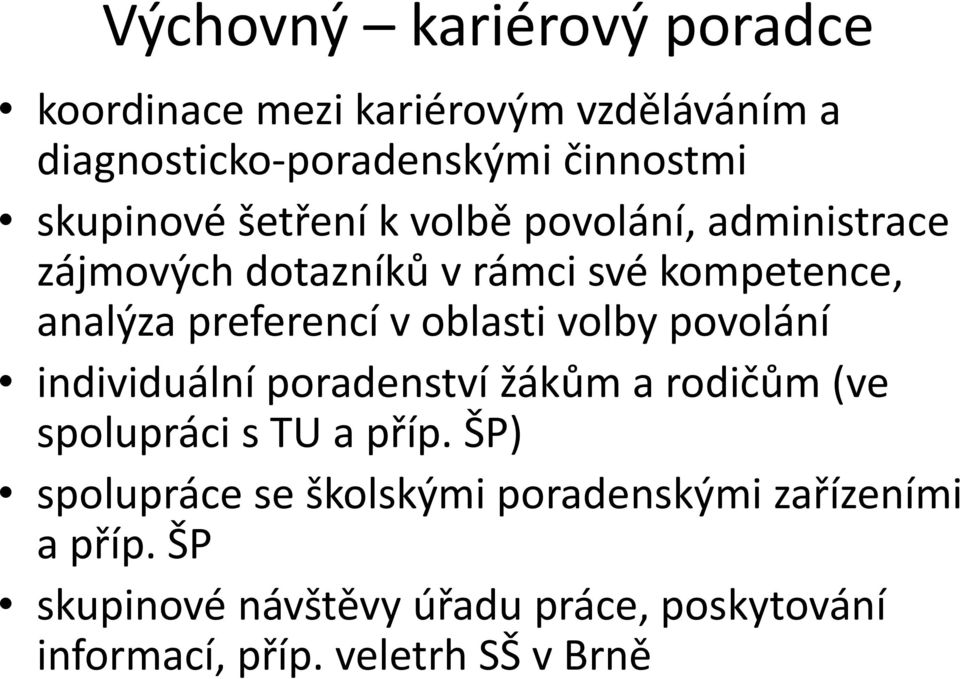 v oblasti volby povolání individuální poradenství žákům a rodičům (ve spolupráci s TU a příp.