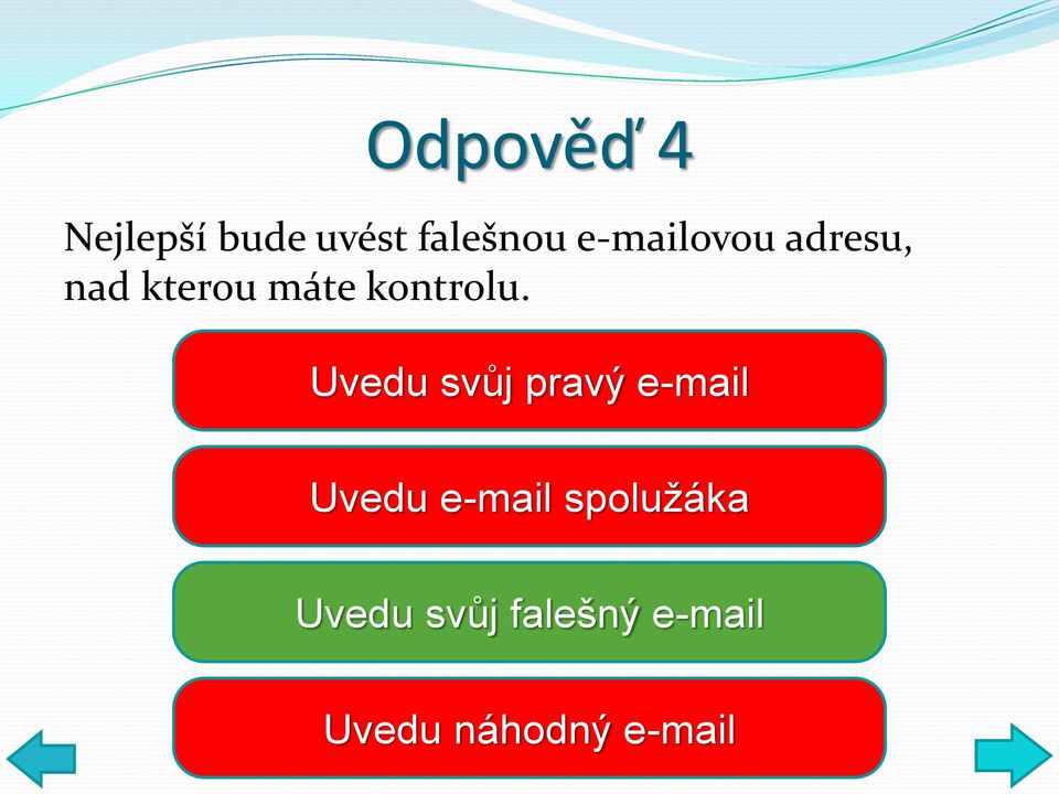 Uvedu svůj pravý e-mail Uvedu e-mail