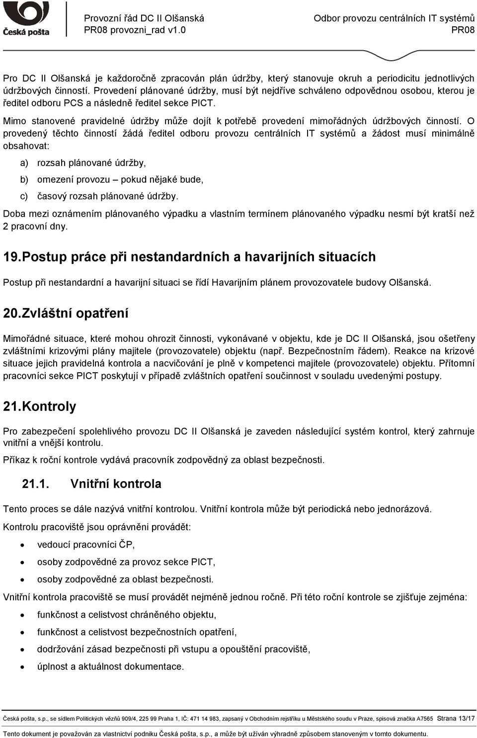 Mimo stanovené pravidelné údržby může dojít k potřebě provedení mimořádných údržbových činností.