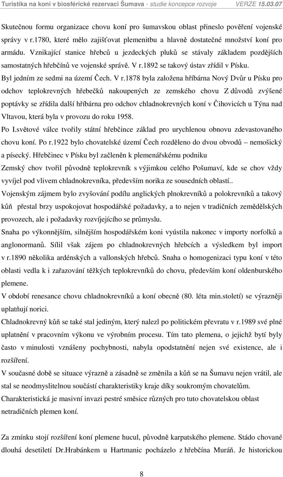 1892 se takový ústav zřídil v Písku. Byl jedním ze sedmi na území Čech. V r.