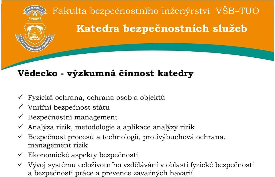 Bezpečnost procesů a technologií, protivýbuchová ochrana, management rizik Ekonomické aspekty bezpečnosti