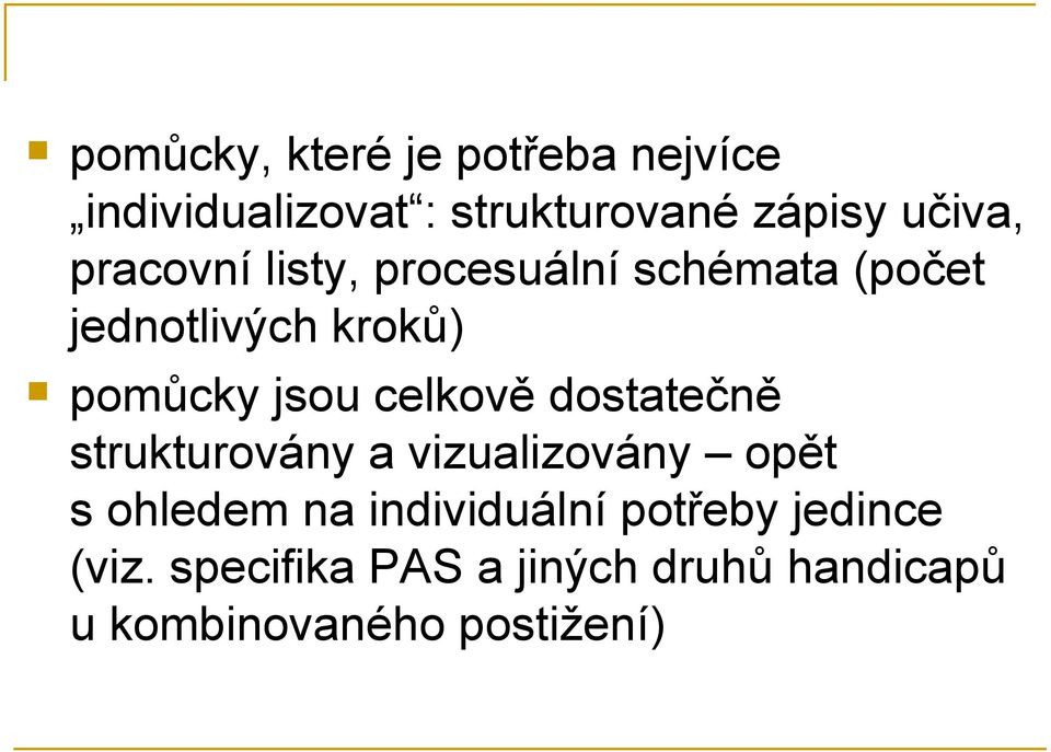 celkově dostatečně strukturovány a vizualizovány opět s ohledem na individuální