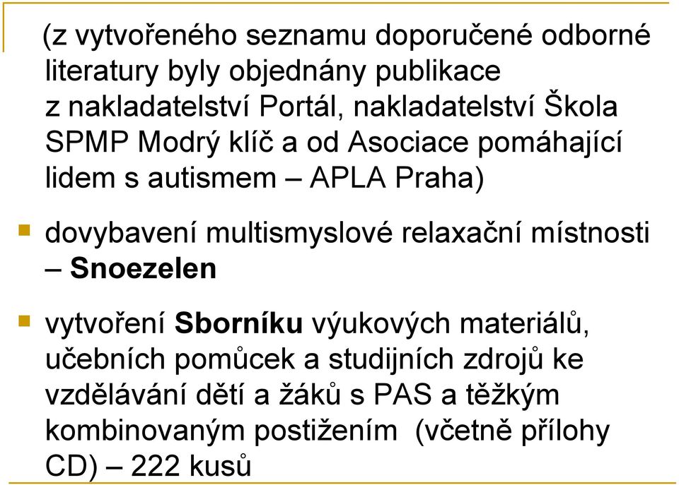 multismyslové relaxační místnosti Snoezelen vytvoření Sborníku výukových materiálů, učebních pomůcek a