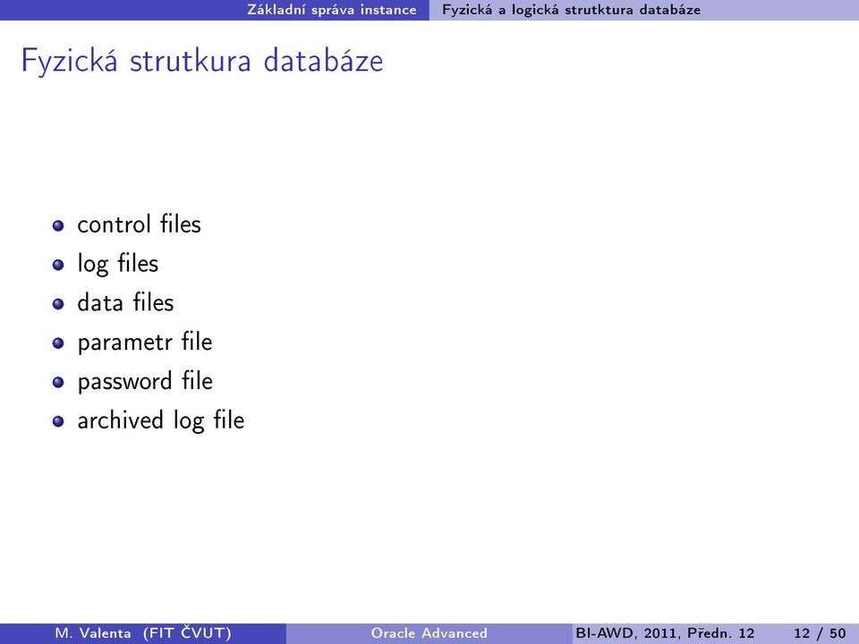 les data les parametr le password le archived log le M.