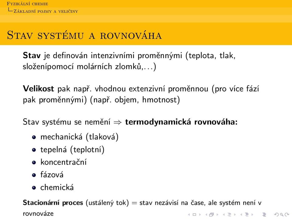 vhodnou extenzivní proměnnou (pro více fází pak proměnnými) (např.