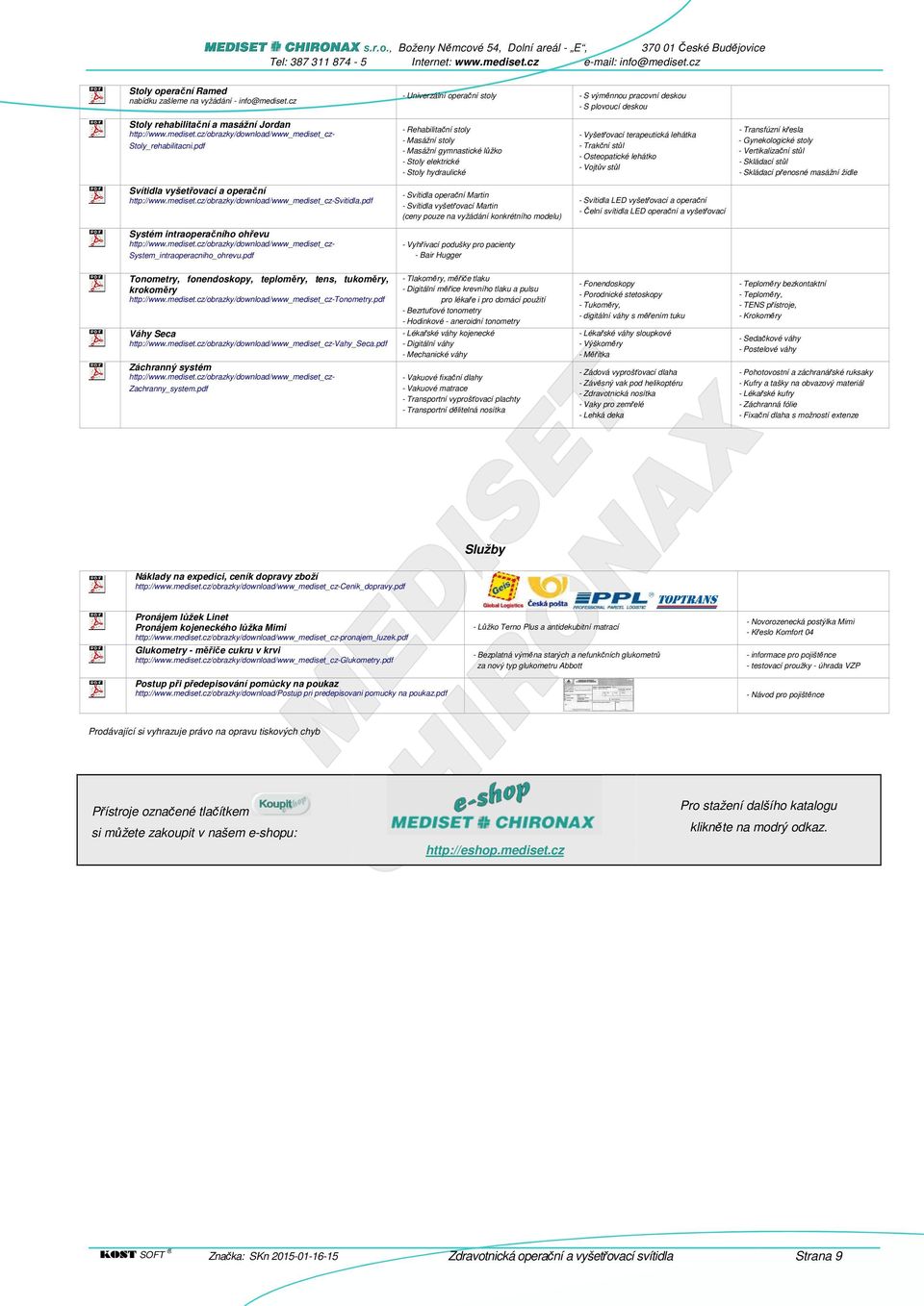 pdf - Rehabilitační stoly - Masážní stoly - Masážní gymnastické lůžko - Stoly elektrické - Stoly hydraulické - Vyšetřovací terapeutická lehátka - Trakční stůl - Osteopatické lehátko - Vojtův stůl -