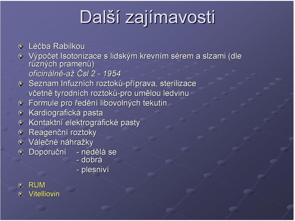 roztoků-pro umělou ledvinu Formule pro ředění libovolných tekutin Kardiografická pasta Kontaktní