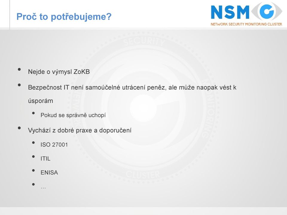 utrácení peněz, ale může naopak vést k úsporám