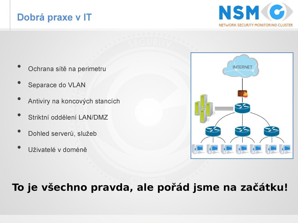 oddělení LAN/DMZ Dohled serverů, služeb Uživatelé v