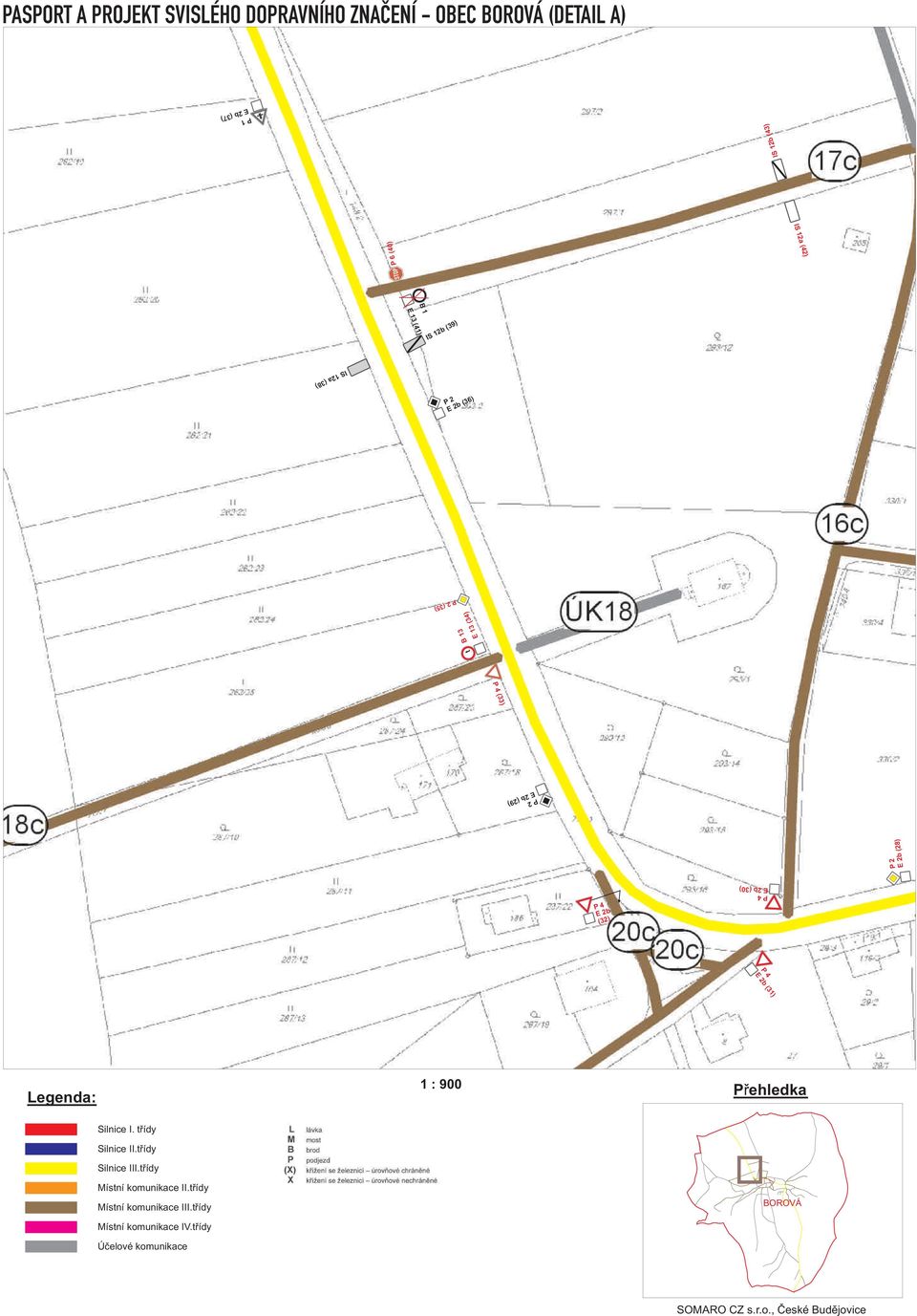 Legenda: 1 : 900 Pøehledka Silnice I. tøídy Silnice II.tøídy Silnice III.tøídy Místní komunikace II.