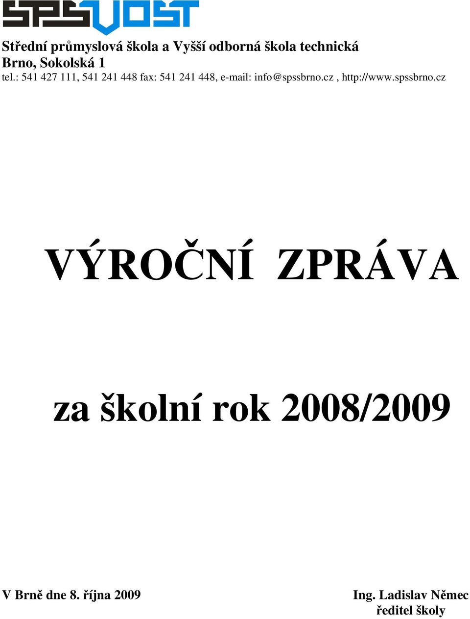 : 541 427 111, 541 241 448 fax: 541 241 448, e-mail: info@spssbrno.