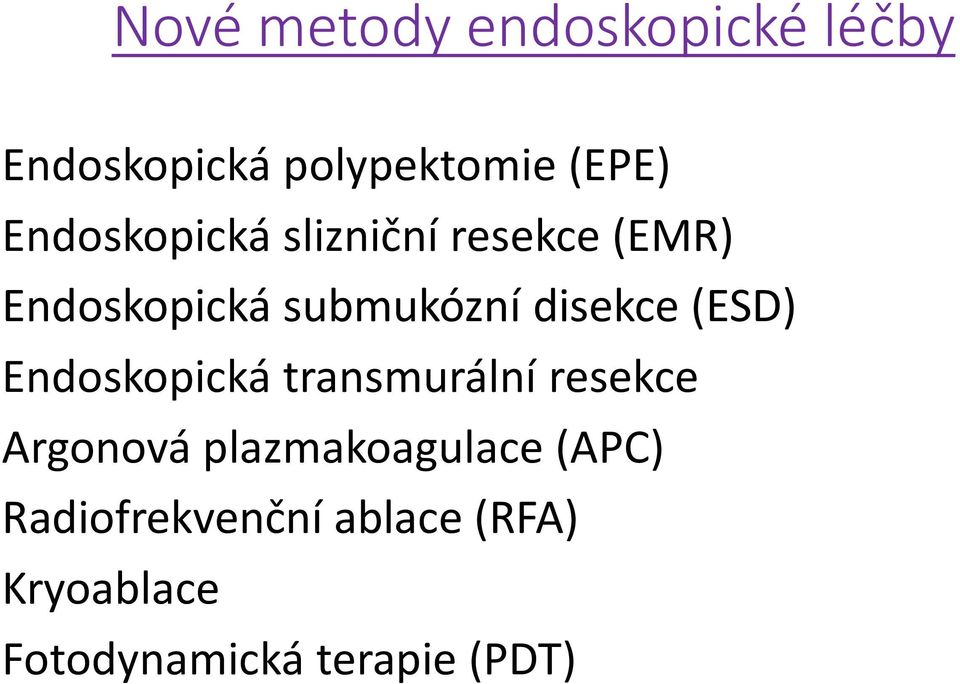 disekce (ESD) Endoskopická transmurální resekce Argonová