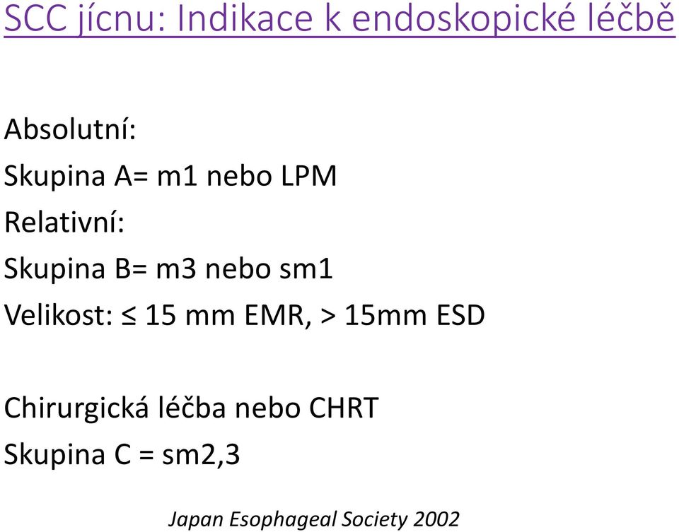 sm1 Velikost: 15 mm EMR, > 15mm ESD Chirurgická léčba