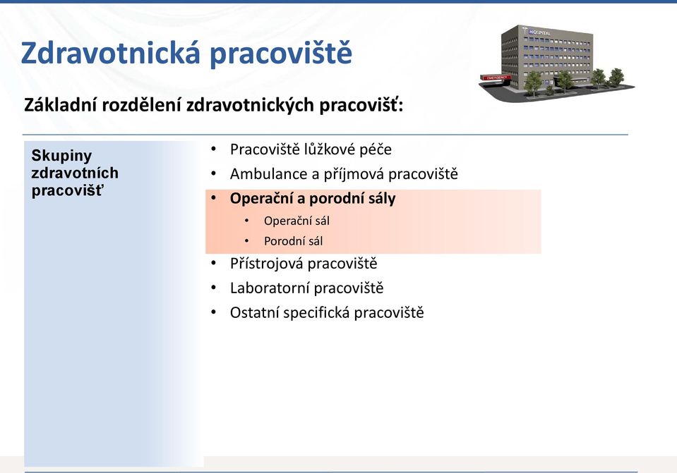 příjmová pracoviště Operační a porodní sály Operační sál Porodní sál