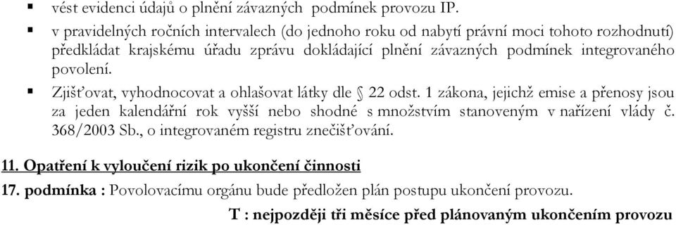 integrovaného povolení. Zjišťovat, vyhodnocovat a ohlašovat látky dle 22 odst.