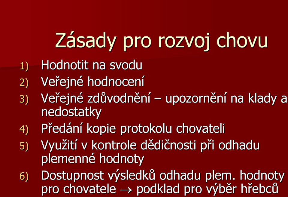 protokolu chovateli 5) Využití v kontrole dědičnosti při odhadu plemenné