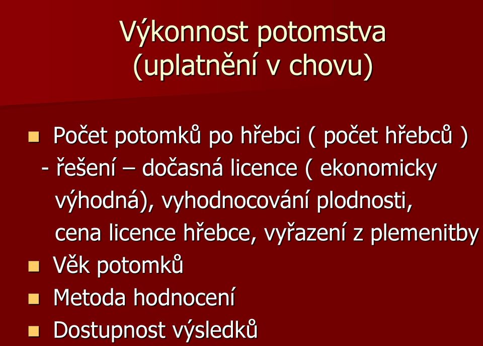 výhodná), vyhodnocování plodnosti, cena licence hřebce,