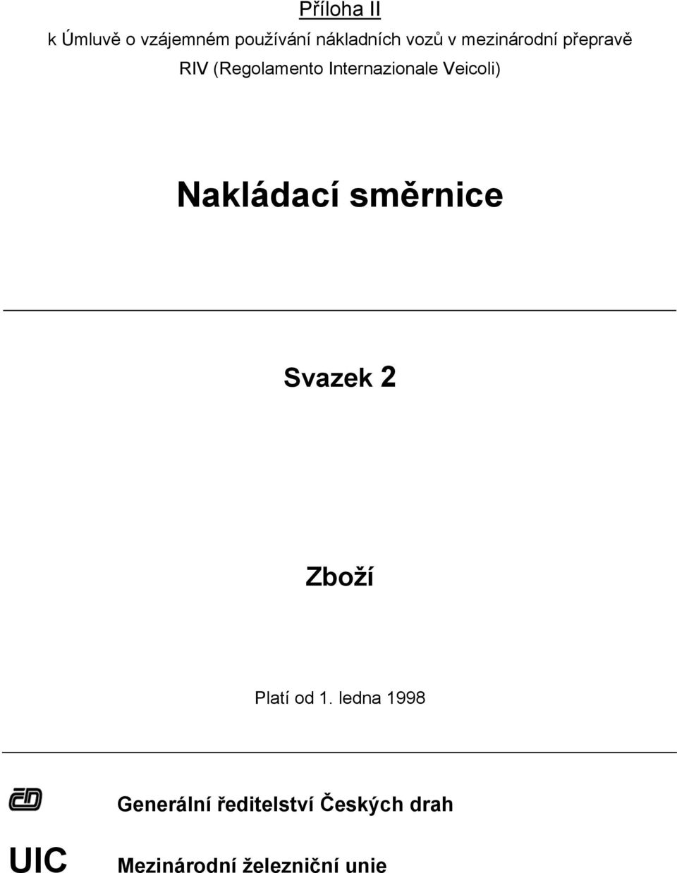 Nakládací směrnice Svazek 2 Zboží Platí od 1.