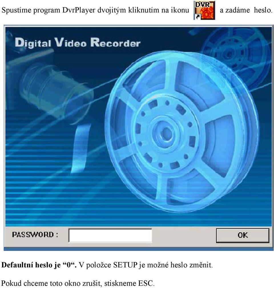 Defaultní heslo je 0.
