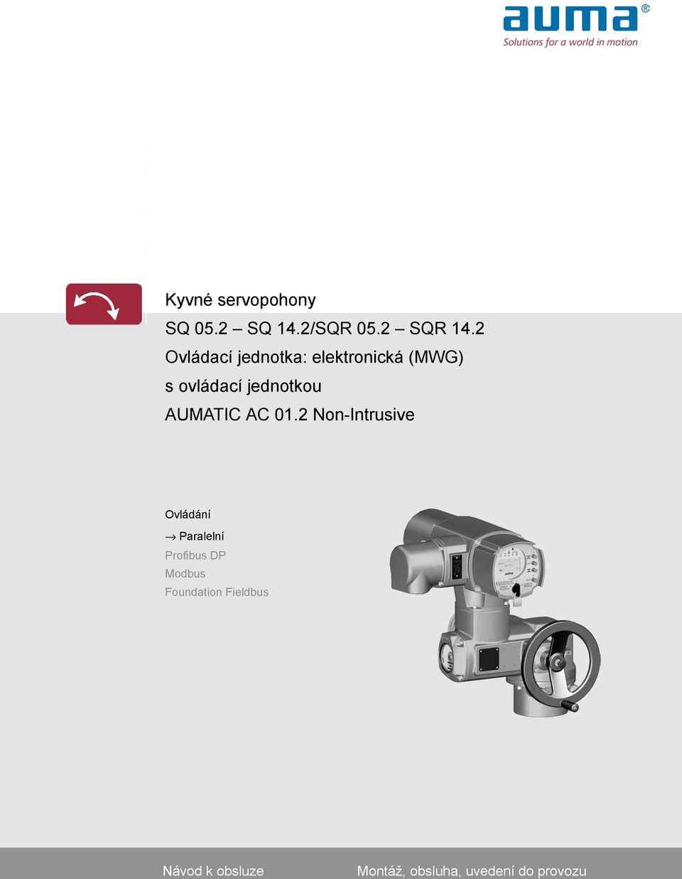 jednotkou AUMATIC Ovládání Paralelní Profibus DP Modbus